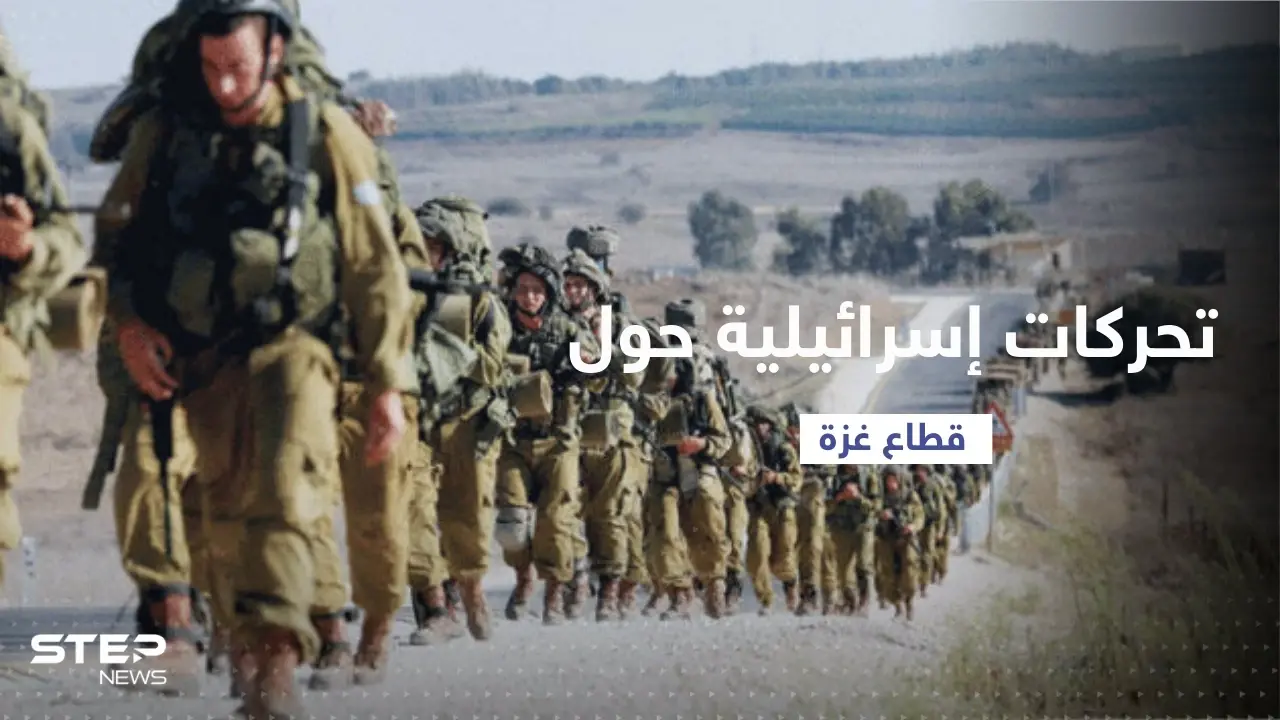 تحركات مفاجئة للجيش الإسرائيلي حول قطاع غزة بعد اعتقال قيادي فلسطيني: مخيم جنين