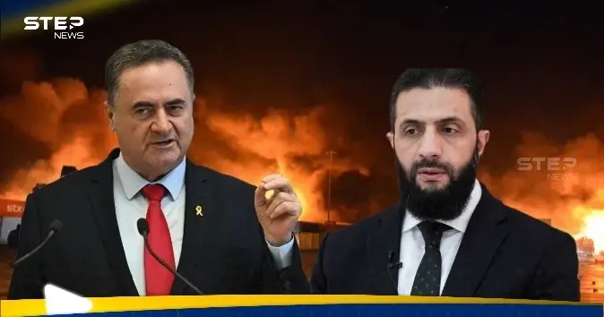 بعد الضربات العنيفة.. إسرائيل توجه رسالة تحذير صارمة لأحمد الشرع: كاتس يحذر أحمد الشرع